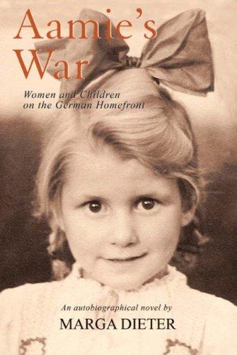 Aamie's War: Women and Children on the German Homefront
