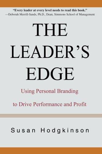 The Leader's Edge: Using Personal Branding to Drive Performance and Profit