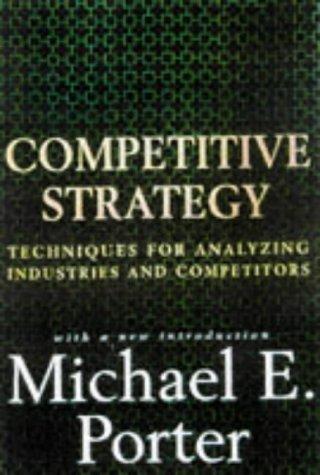 Image for Competitive Strategy: Techniques for Analyzing Industries and Competitors Competitive Strategy: Techniques for Analyzing Industries and Competitors