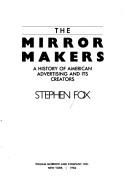 The Mirror Makers: A History of American Advertising and Its Creators