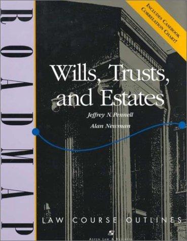 Wills, Trusts, and Estates: Aspen Roadmap Law Course Outline (Aspen Roadmap Law Course Outlines)