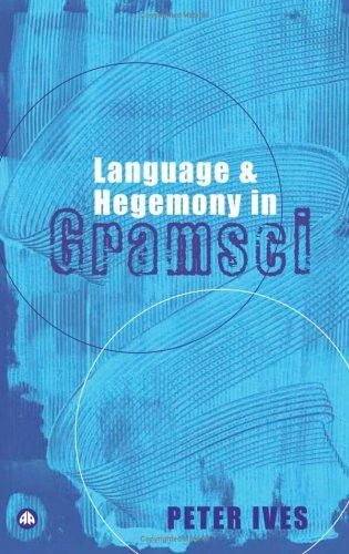 Language and Hegemony in Gramsci (Reading Gramsci)