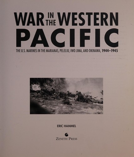 War in the Western Pacific: The U.S. Marines in the Marianas, Peleliu, Iwo Jima, and Okinawa, 1944-1945
