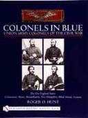 Colonels in Blue - Union Army Colonels of the Civil War: The New England States: Connecticut, Maine, Massachusetts, New Hampshire, Rhode Island, Vermont (Schiffer Military History Book)
