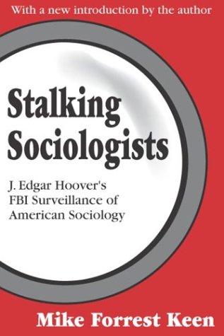 Stalking Sociologists: J. Edgar Hoover's FBI Surveillance of American Sociology