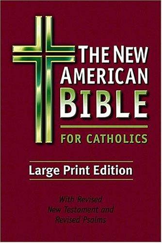 Image for The New American Bible For Catholics Large Print Edition With Revised New Testament and Revised Psalms The New American Bible For Catholics Large Print Edition With Revised New Testament and Revised Psalms