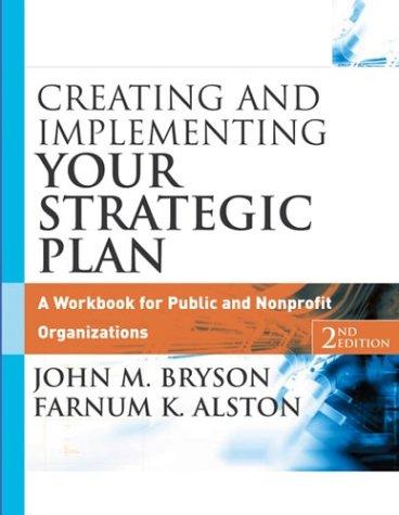 Image for Creating and Implementing Your Strategic Plan: A Workbook for Public and Nonprofit Organizations, 2nd Edition Creating and Implementing Your Strategic Plan: A Workbook for Public and Nonprofit Organizations, 2nd Edition