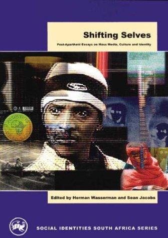 Shifting Selves: Post-Apartheid Essays on Mass Media, Culture & Identity (Social Identities South Africa Series)
