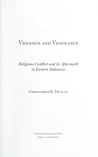 Violence and Vengeance: Religious Conflict and Its Aftermath in Eastern Indonesia