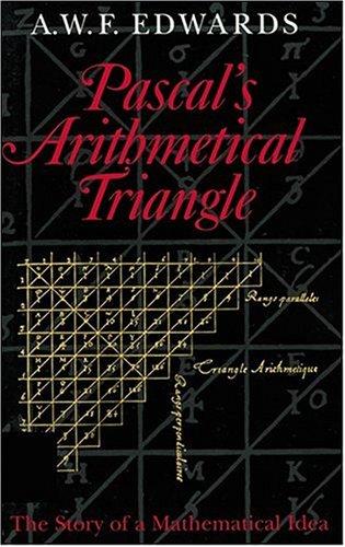 Pascal's Arithmetical Triangle: The Story of a Mathematical Idea