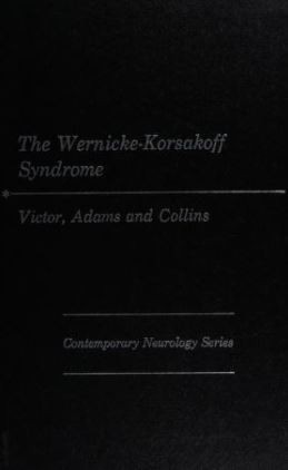 The Wernicke-Korsakoff Syndrome;: A Clinical and Pathological Study of 245 Patients, 82 with Post-Mortem Examinations (Contemporary Neurology Series)