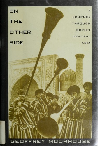 On the Other Side: A Journey Through Soviet Central Asia