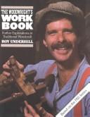 The Woodwright's Workbook: Further Explorations in Traditional Woodcraft