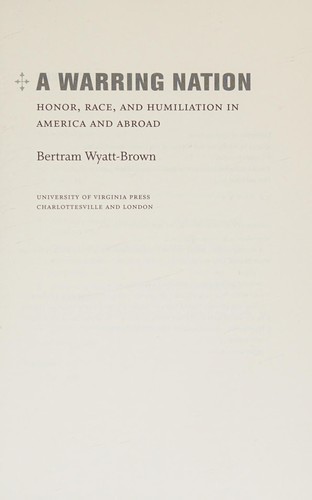 Image for A Warring Nation: Honor, Race, and Humiliation in America and Abroad A Warring Nation: Honor, Race, and Humiliation in America and Abroad