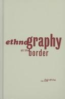 Ethnography At The Border (Volume 13) (Cultural Studies of the Americas)