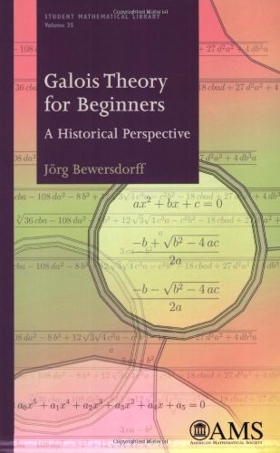 Galois Theory for Beginners: A Historical Perspective (Student Mathematical Library) (Student Matehmatical Library) (Student Matehmatical Library, 35)