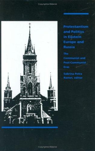 Protestantism and Politics in Eastern Europe and Russia: The Communist and Post-Communist Eras (Christianity Under Stress)
