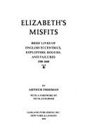 Elizabeth's Misfits: Brief Lives of English Eccentrics, Exploiters, Rogues and Failures