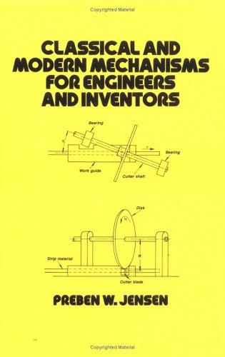 Classical and Modern Mechanisms for Engineers and Inventors (Dekker Mechanical Engineering Series)