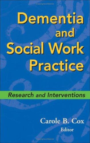 Dementia and Social Work Practice: Research and Interventions