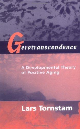 Gerotranscendence: A Developmental Theory of Positive Aging