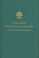 Image for The Living Theological Heritage of the United Church of Christ, Volume 2: Reformation Roots The Living Theological Heritage of the United Church of Christ, Volume 2: Reformation Roots