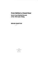 From Behind a Closed Door: Secret Court Martial Records of the 1916 Easter Rising