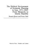 The Political Environment Of Economic Planning In Iran, 1971-1983: From Monarchy To Islamic Republic (WESTVIEW SPECIAL STUDIES ON THE MIDDLE EAST)