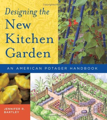 Designing the New Kitchen Garden: An American Potager Handbook
