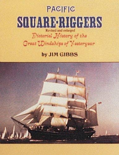 Pacific Square-Riggers: Pictorial History of the Great Windships of Yesteryear