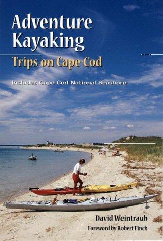 Adventure Kayaking: Trips in Cape Cod : Includes Cape Cod National Seashore