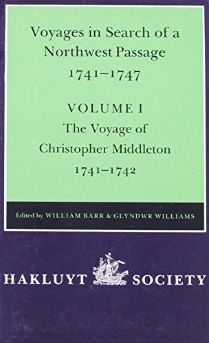 Image for Voyages to Hudson Bay in Search of a Northwest Passage, 1741-47 (Hakluyt Society 2nd Ser. 177), Vol. I: The Voyage of Christopher Middleton 1741-1742 Voyages to Hudson Bay in Search of a Northwest Passage, 1741-47 (Hakluyt Society 2nd Ser. 177), Vol. I: The Voyage of Christopher Middleton 1741-1742