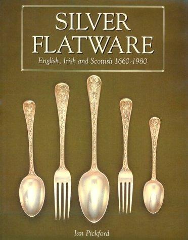Image for Silver Flatware: English, Irish and Scottish 1660-1980 Silver Flatware: English, Irish and Scottish 1660-1980