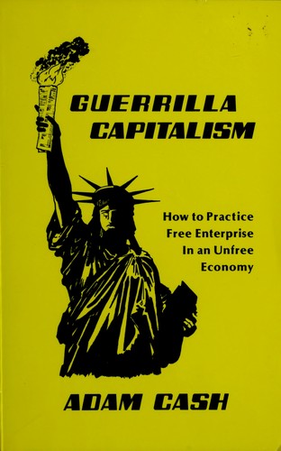 Guerrilla Capitalism: How to Practice Free Enterprise In an Unfree Economy