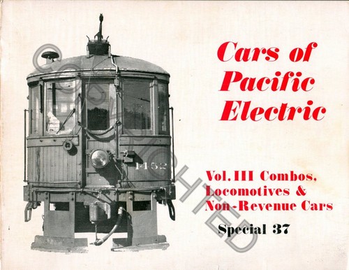 Cars of Pacific Electric, Vol. III: Combos, Locomotives & Non-Revenue Cars (Special 37)