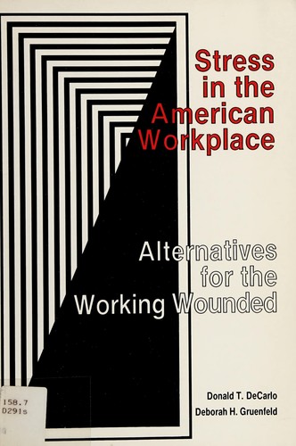 Stress in the American Workplace: Alternatives for the Working Wounded