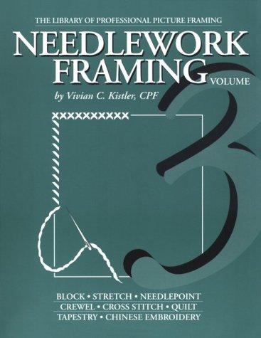 Needlework Framing (Library of Professional Picture Framing, Vol. 3)