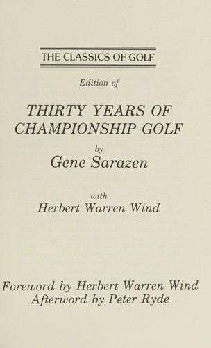 Thirty Years of Championship Golf (The Classics of Golf)