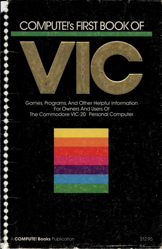 Compute!'s First Book of VIC - Games, Programs, And Other Helpful Information For Owners And Users Of The Commodore VIC-20 Personal Computer