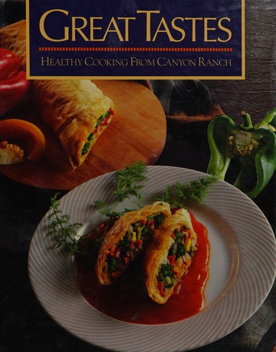 Great Tastes: Healthy Cooking from Canyon Ranch