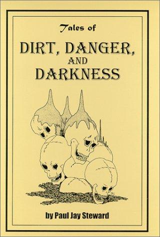 Tales of Dirt, Danger, and Darkness