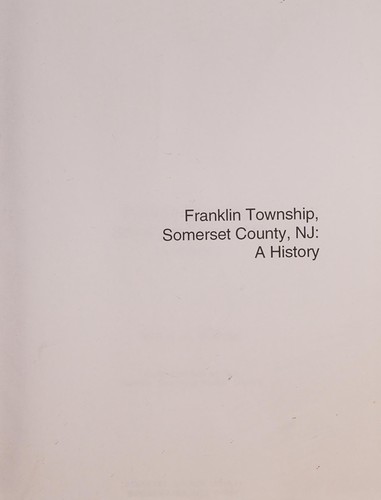 Image for Franklin Township, Somerset County, New Jersey: A History Franklin Township, Somerset County, New Jersey: A History