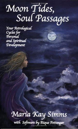 Image for Moon Tides, Soul Passages: Your Astrological Cycles for Personal and Spiritual Development Moon Tides, Soul Passages: Your Astrological Cycles for Personal and Spiritual Development
