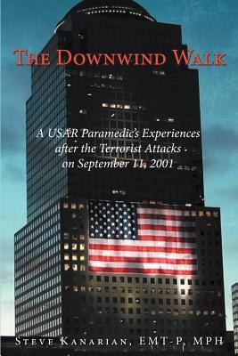 The Downwind Walk: A USAR Paramedic's Experiences After the Terrorist Attacks on September 11, 2001