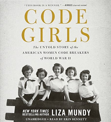 Code Girls: The Untold Story of the American Women Code Breakers of World War II [CD]