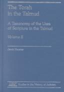 The Torah in the Talmud, Vol. 1: A Taxonomy of the Uses of Scripture in the Talmud