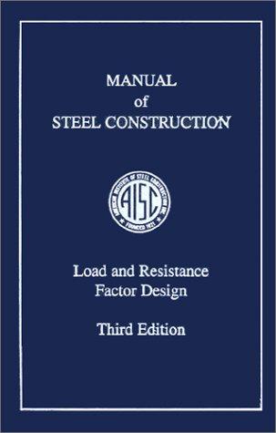 AISC Manual of Steel Construction: Load and Resistance Factor Design, Third Edition (LRFD 3rd Edition)
