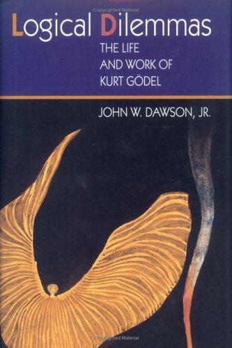 Logical Dilemmas: The Life and Work of Kurt Gdel