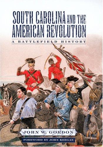South Carolina and the American Revolution: A Battlefield History