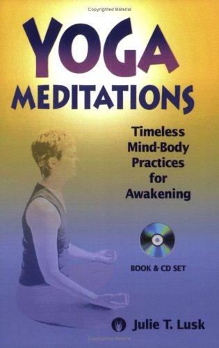 Yoga Meditations : Timeless Mind-Body Practices for Awakening